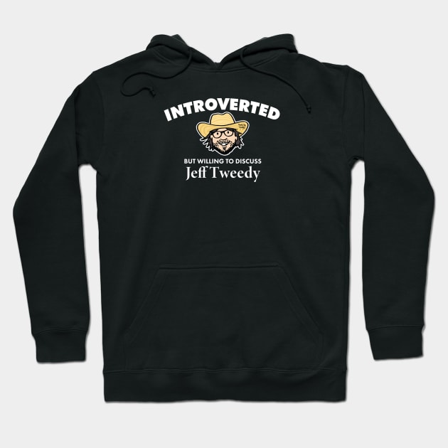 Introverted but Willing to Discuss Jeff Tweedy (Light) Hoodie by Made by Casey